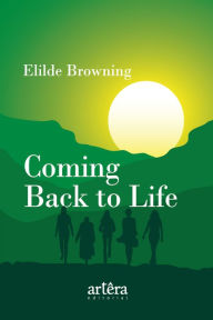 Title: Coming Back to Life, Author: Elilde Browning