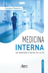 Title: Medicina interna: da bancada à beira do leito - v. 1, Author: Cassiano Teixeira
