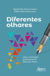 Title: Diferentes olhares sobre a formação profissional em educação física, Author: Kleber Silva Rocha