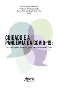 Title: Cuidado e a Pandemia da Covid-19: Aproximações Interdisciplinares e Interseccionais, Author: Silvana Maria Bitencourt