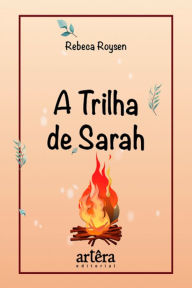 Title: A Trilha de Sarah, Author: Rebeca Roysen