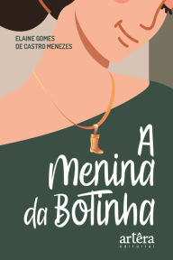 Title: A menina da botinha, Author: Elaine Gomes de Castro Menezes