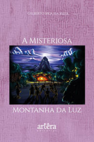 Title: A Misteriosa Montanha da Luz, Author: Gilberto Moura