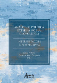 Title: Análise de Política Externa no Sul Geopolítico: Interpretações e Perspectivas, Author: Leticia Pinheiro