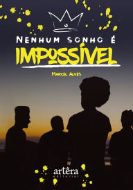 Title: Nenhum Sonho é Impossível, Author: Marcel Alves