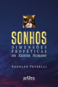 Title: Sonhos: Dimensões Proféticas do Existir Humano, Author: Rodolfo Petrelli