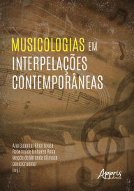 Title: Musicologias em Interpelações Contemporâneas, Author: Ana Guiomar Rêgo Souza