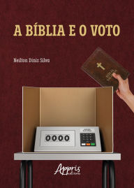 Title: A Bíblia e o Voto: Uma Leitura do Voto Evangélico no Brasil, Author: Neilton Diniz Silva