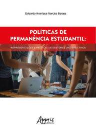 Title: Políticas de Permanência Estudantil: Representações e Práticas de Gestores Universitários, Author: Eduardo Henrique Narciso Borges