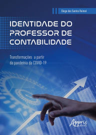 Title: Identidade do Professor de Contabilidade: Transformações a Partir da Pandemia da Covid-19, Author: Diego dos Santos Reimol