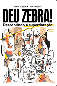 Title: Deu zebra! Descobrindo a Superdotação, Author: Sophie Prignon