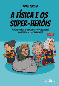 Title: A Física e os Super-Heróis: Volume 2, Author: Ronei Coelho