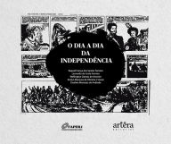 Title: O Dia a Dia da Independência, Author: Raquel França dos Santos Ferreira