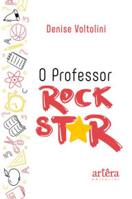 Title: O Professor Rock Star, Author: Denise Voltolini