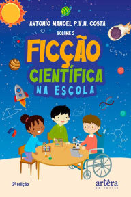 Title: Ficção Científica na Escola (Volume 2), Author: Antonio Manoel P.V.N. Costa