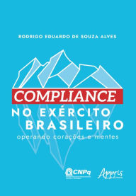 Title: Compliance no Exército Brasileiro:: Operando Corações e Mentes, Author: Rodrigo Eduardo de Souza Alves