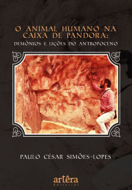 Title: O Animal Humano na Caixa de Pandora: Demônios e Lições do Antropoceno - Finalista Prêmio Jabuti Acadêmico 2025, Author: Paulo César Simões-Lopes