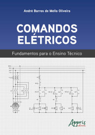 Title: Comandos Elétricos: Fundamentos Para o Ensino Técnico, Author: André Barros de Mello Oliveira