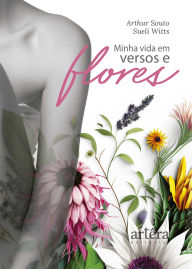 Title: Minha Vida em Versos e Flores, Author: Arthur Souto
