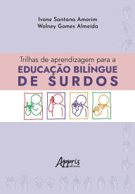 Title: Trilhas de Aprendizagem Para a Educação Bilíngue de Surdos, Author: Ivone Santana Amorim