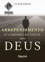 Arrependimento: O Caminho de Volta Para Deus