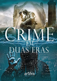 Title: Crime em Duas Eras, Author: Mirian Rosa