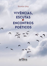 Title: Vivências, Escutas e Encontros Poéticos, Author: Ricardo Uhry