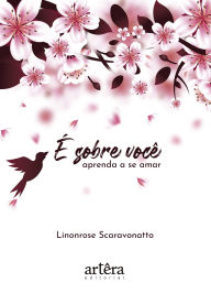 Title: É Sobre Você: Aprenda a se Amar, Author: Linonrose Scaravonatto