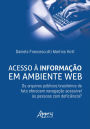 Acesso à Informação em Ambiente Web: Os Arquivos Públicos Brasileiros de Fato Oferecem Navegação Acessível às Pessoas com Deficiência?
