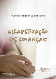 Electronic book download pdf Alfabetização de Crianças by Manoel Amador Soares Neto 9786525077833 MOBI CHM PDB (English literature)