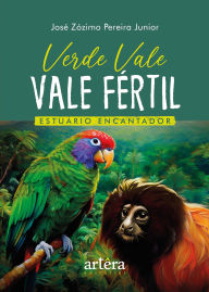 Title: Verde Vale, Vale Fértil: Estuário Encantador, Author: José Zózimo Pereira Junior