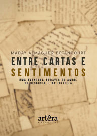 Free audiobooks for download to ipod Entre Cartas e Sentimentos: Uma Aventura Através do Amor, do Desgosto e da Tristeza RTF CHM MOBI (English literature) by Maday Almaguer Betancourt 9786525080024