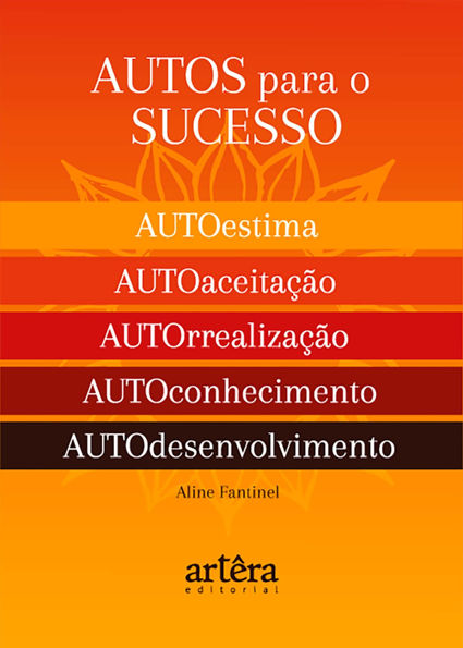 AUTOS para o Sucesso: O Segredo para uma Vida Plena e Feliz