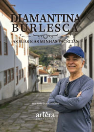 Title: Diamantina Burlesca: As Suas e as Minhas Facécias, Author: Wanderlei Guedes da Silva