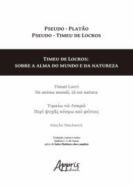 Title: Timeu de Locros: Sobre Alma do Mundo e da Natureza, Author: Hudson C. S. de Souza