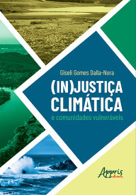 Title: (In)justiça Climática e Comunidades Vulneráveis, Author: Giseli Gomes Dalla-Nora