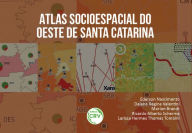 Title: Atlas sócio espacial do oeste de santa Catarina, Author: Ederson Nascimento