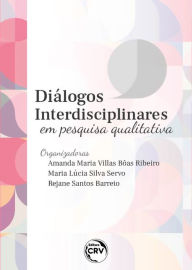 Title: Diálogos interdisciplinares em pesquisa qualitativa, Author: Amanda Maria Villas Bôas Ribeiro