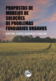 Title: Propostas de modelos de soluções de problemas fundiários urbanos, Author: Rachel Lopes Queiroz Chacur