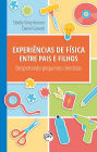 Experiências de física entre pais e filhos: despertando pequenos cientistas