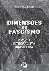 Title: Dimensões do fascismo: a ação integralista brasileira, Author: Carla Brandalise