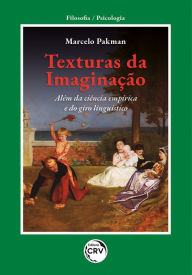 Title: Texturas da Imaginação: Além da ciência empírica e do giro linguístico, Author: Marcelo Pakman