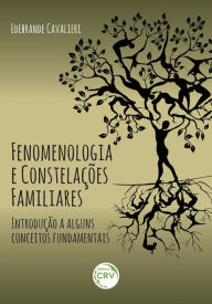 Title: Fenomenologia e constelações familiares: introdução a alguns conceitos fundamentais, Author: Edebrande Cavalieri