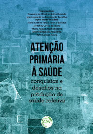 Title: Atenção primária à saúde: conquistas e desafios na produção de saúde coletiva, Author: Giovanna de Oliveira Libório Dourado