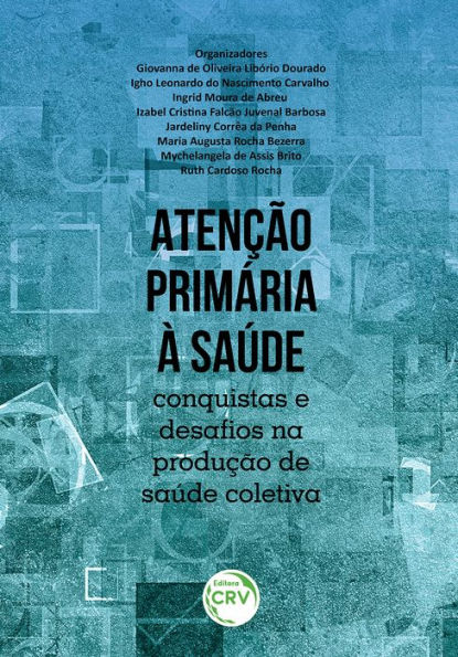 Atenção primária à saúde: conquistas e desafios na produção de saúde coletiva