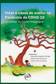 Title: Vidas e casos de ensino na pandemia da covid-19: narrativas da práxis pedagógica, Author: Rosenilde Nogueira Paniago