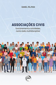 Title: ASSOCIAÇÕES CIVIS - FUNCIONAMENTO E ATIVIDADES NUMA VISÃO MULTIDISCIPLINAR: interpretação doutrina, e jurisprudência, Author: Daniel Rejman