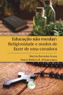 Educação não escolar: religiosidade e modos de fazer de uma curadora