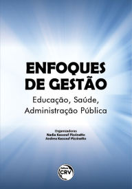 Title: Enfoques de gestão: Educação, saúde, administração pública, Author: Nadia Kassouf Pizzinatto