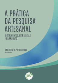 Title: A prática da pesquisa artesanal: instrumentos, estratégias e narrativas, Author: Linda Maria de Pontes Gondim
